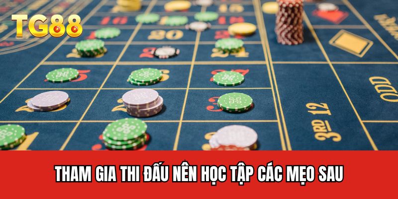 Tham gia thi đấu nên học tập các mẹo sau